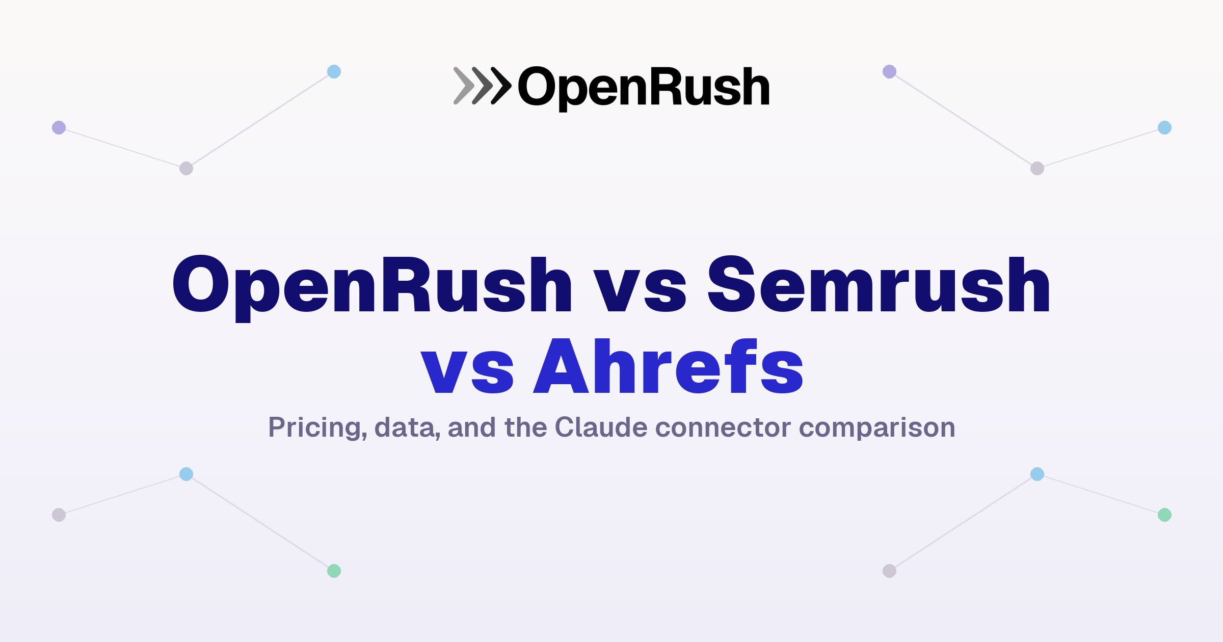 OpenRush vs Semrush vs Ahrefs